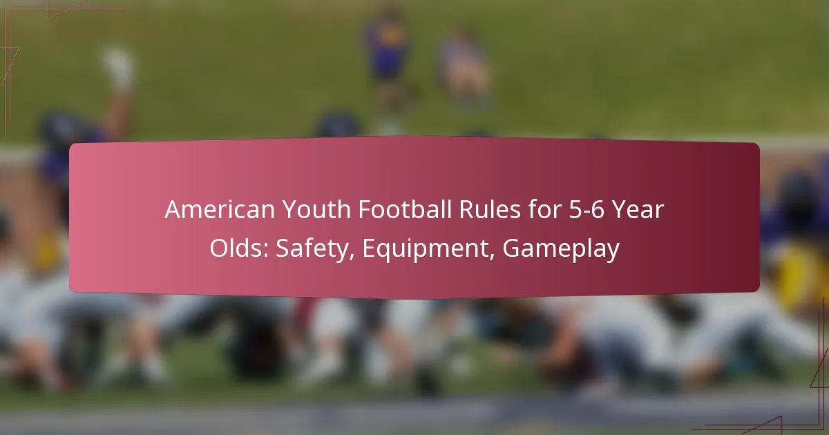 American Youth Football Rules for 5-6 Year Olds: Safety, Equipment, Gameplay