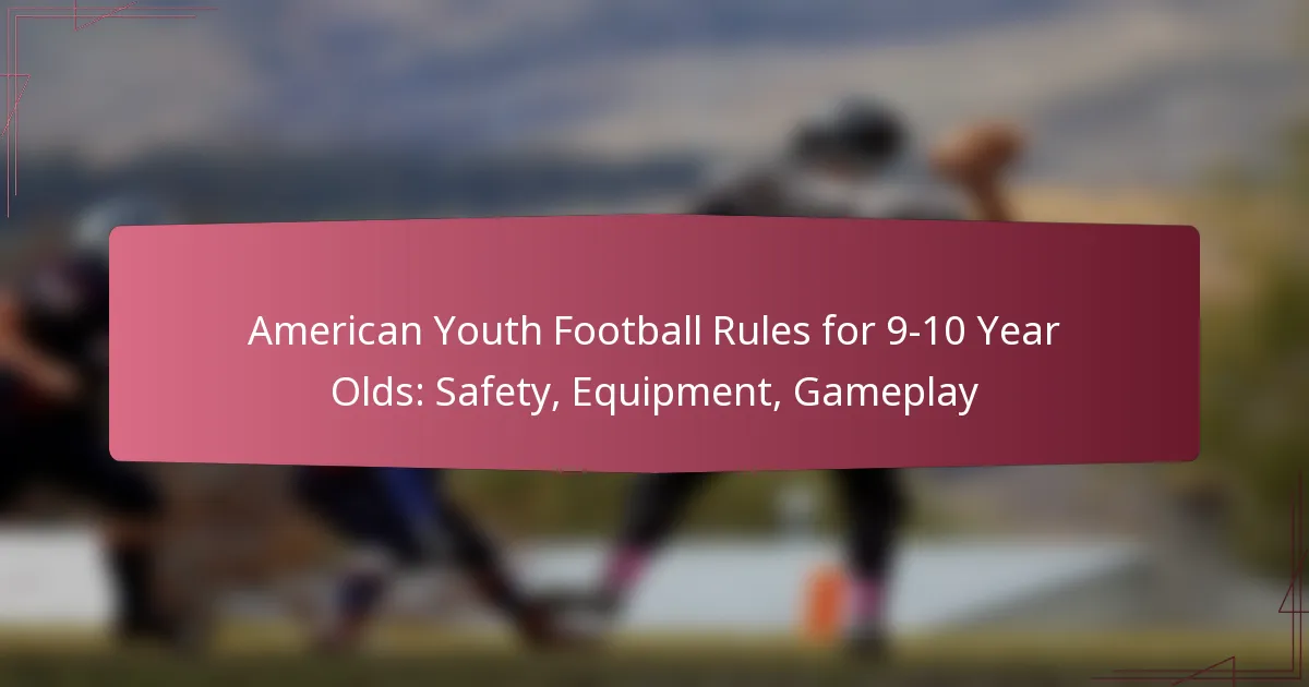 American Youth Football Rules for 9-10 Year Olds: Safety, Equipment, Gameplay