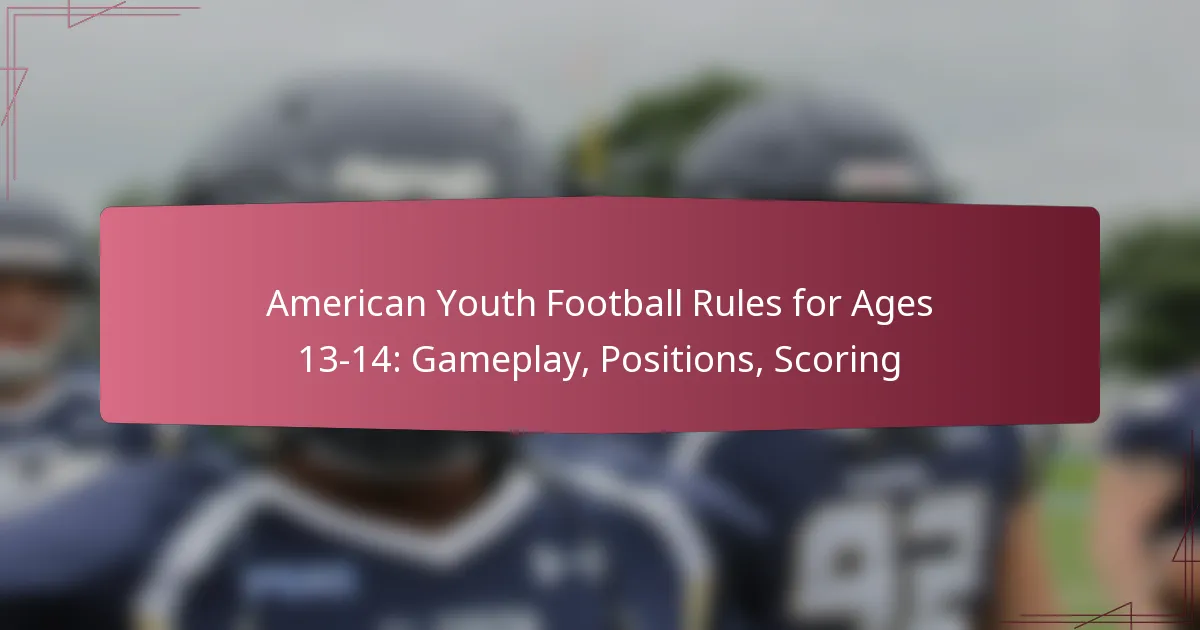 American Youth Football Rules for Ages 13-14: Gameplay, Positions, Scoring