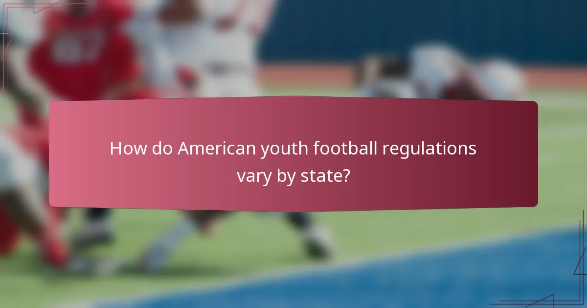How do American youth football regulations vary by state?