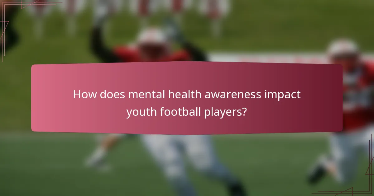 How does mental health awareness impact youth football players?