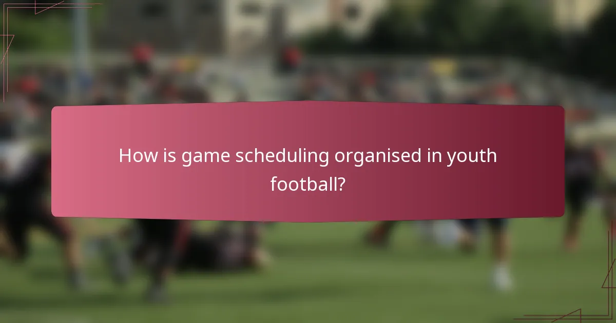 How is game scheduling organised in youth football?