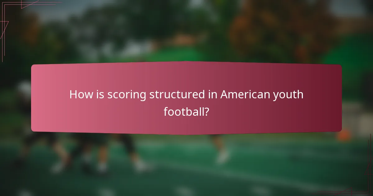 How is scoring structured in American youth football?
