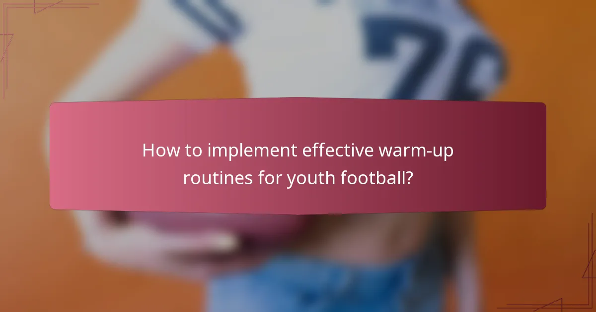 How to implement effective warm-up routines for youth football?