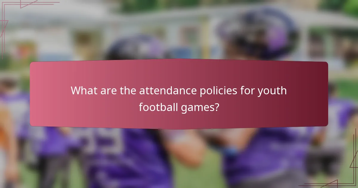 What are the attendance policies for youth football games?