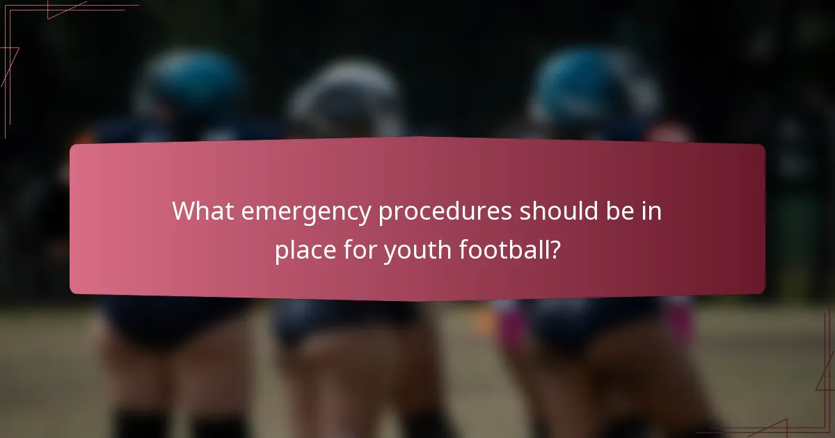 What emergency procedures should be in place for youth football?