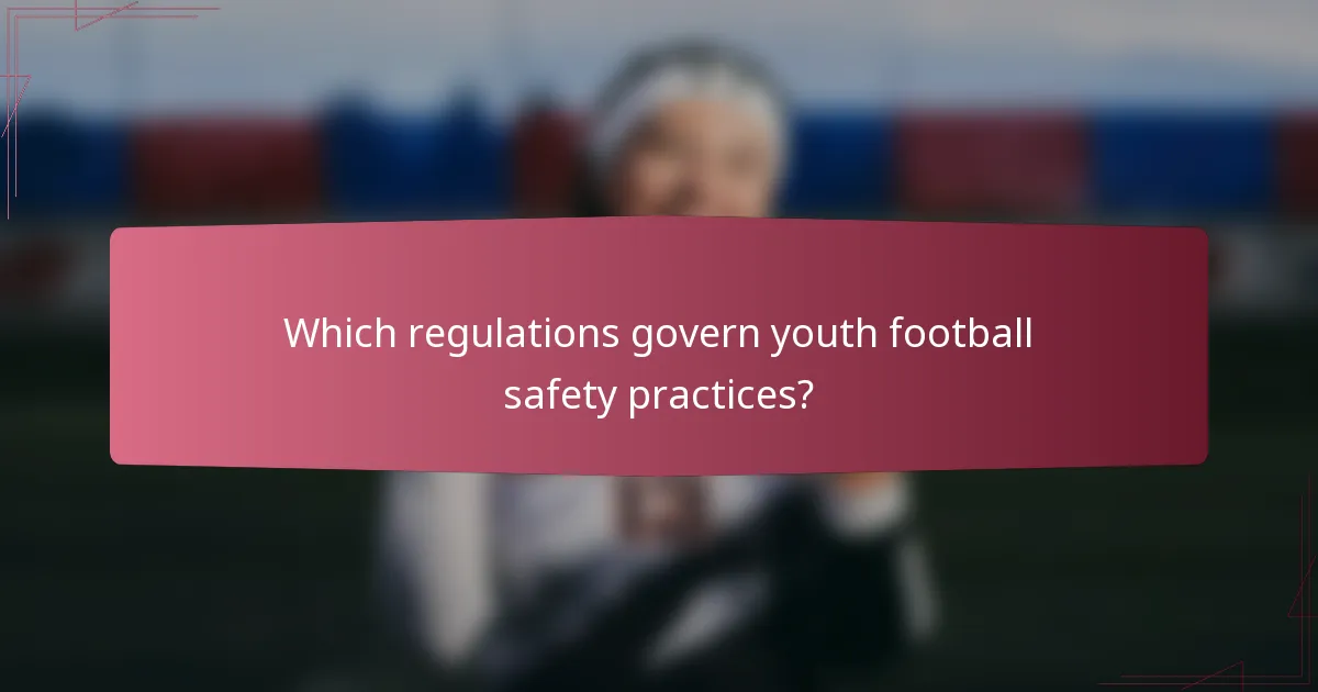 Which regulations govern youth football safety practices?