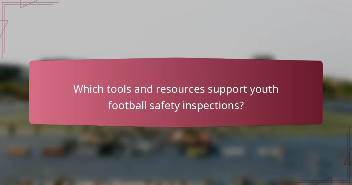 Which tools and resources support youth football safety inspections?